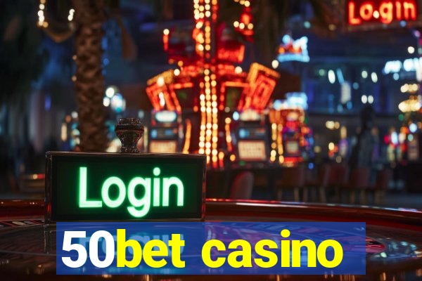 50bet casino